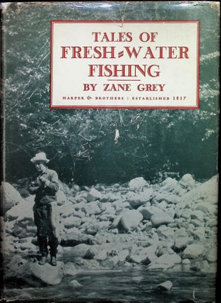 Item #4685 Tales of Fresh-Water Fishing. Zane Grey