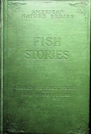 Item #4695 Fish Stories Alleged and Experienced. With a Little History Natural and Unnatural....
