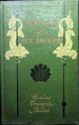 Item #4700 The Log of a Sea Angler. Charles Frederick Holder
