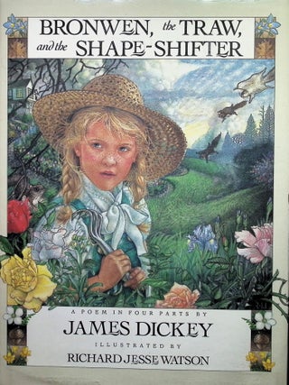 Item #4707 Bronwen the Traw and the Shape-Shifter. James Dickey