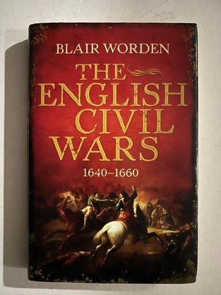 Item #4733 The English Civil Wars: 1640-1660. Blair Worden