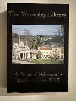 Item #4735 The Wormsley Library : A Personal Selection by Sir Paul Getty, K.B.E. H. George Fletcher