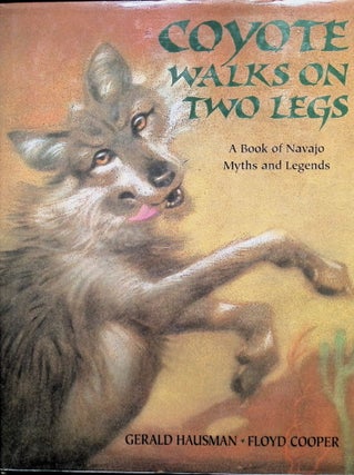 Item #4745 Coyote Walks on Two Legs: A Book of Navajo Myths and Legends. Gerald Hausman