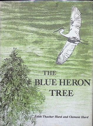 Item #4761 The Blue Heron Tree. Edith Thacher Hurd