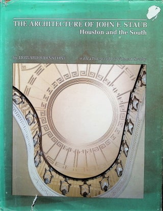 Item #4769 Architecture of John F. Staub: Houston and the South. Howard Barnstone
