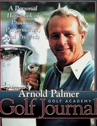 Item #4790 Golf Journal: A Personal Handbook of Practice, Performance, and Progress (Signed)....