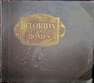 Item #4811 Florida A Land Of Homes; where art and nature join their crafts in a kingdom by...