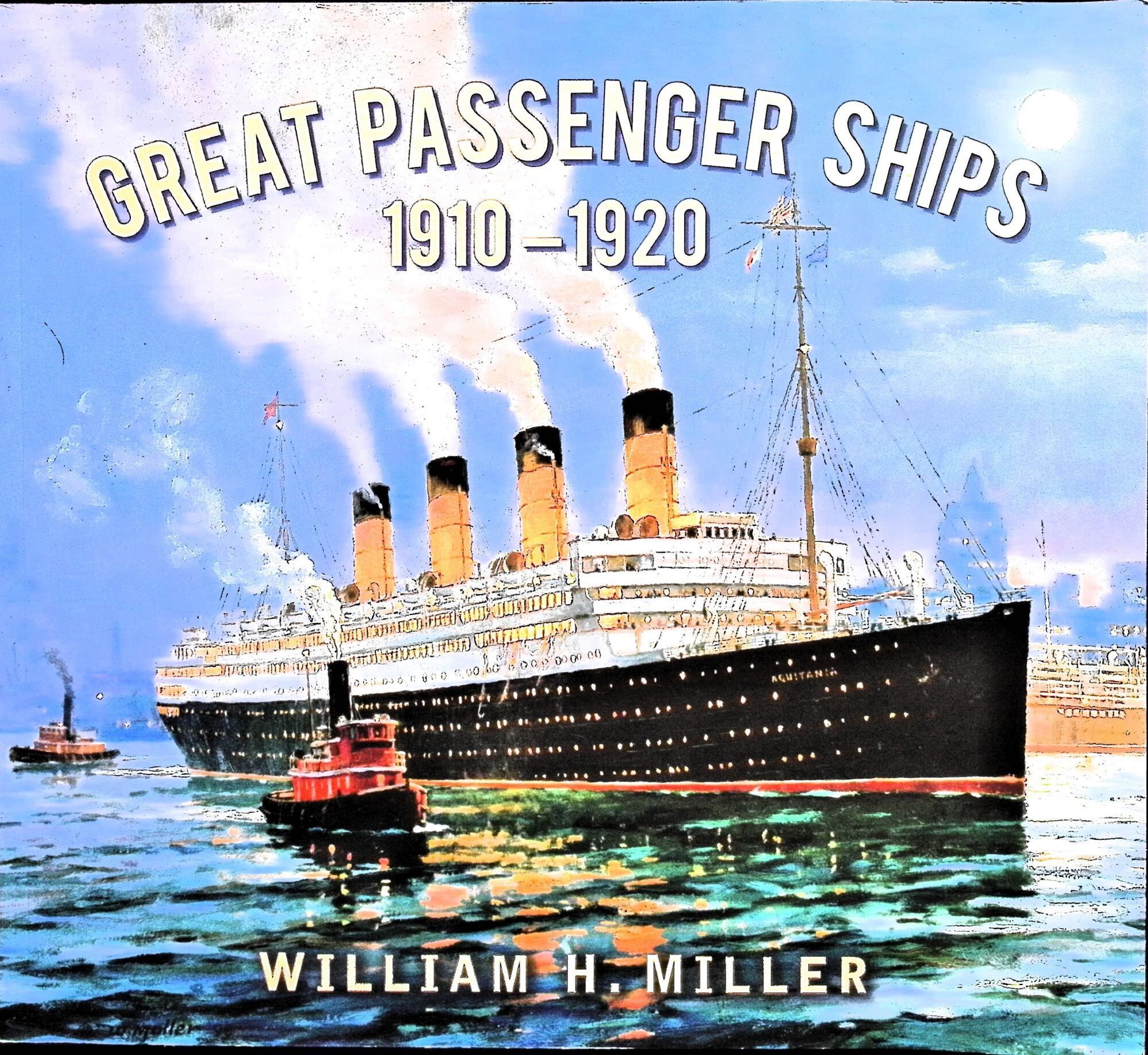 Great Passenger Ships 1910-1920 | William H. Miller | First Edition