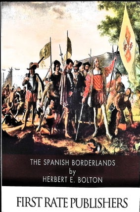 Item #4850 The Spanish Borderlands. Herbert E. Bolton