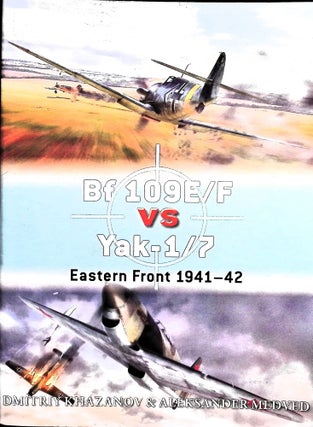 Item #4869 Bf 109e/F Vs Yak-1/7: Eastern Front 1941-42. Dmitriy Khazanov, Aleksander Medved