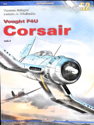 Item #4875 Vought F4U Corsair (Monographs 52) Vol. 1. Tomasz Szlagor, Leszek Wieliczko
