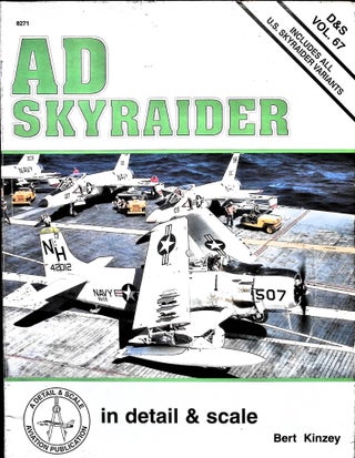 Item #4879 AD Skyraider in Detail And Scale (D&S Vol., 67). Bert Kinzey