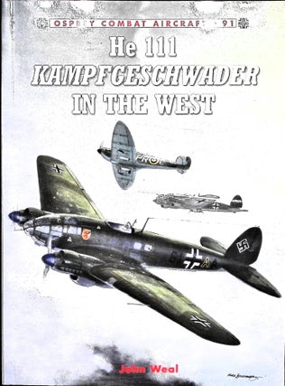 Item #4889 He 111 Kampfgeschwader in the West. John Weal