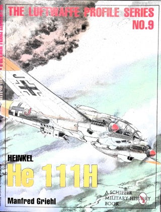 Item #4890 The Luftwaffe Profile Series, No. 9: Heinkel He 111h. Manfred Griehl