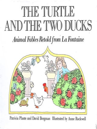 Item #4912 Turtle and the Two Ducks: Animal Fables Retold from La Fontaine, Jean de (1621-1695)....