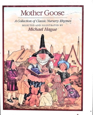 Item #4953 Mother Goose: A collection of classic nursery rhymes. Michael Hague