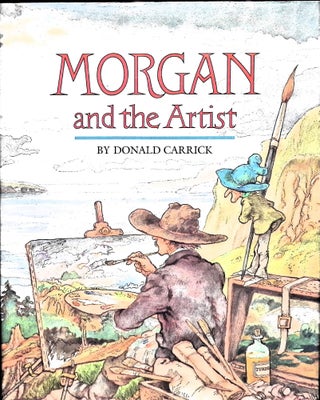 Item #4954 Morgan and the Artist. Donald Carrick