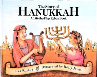 Item #4963 The Story of Hanukkah: A Lift-The-Flap Rebus Book. Lisa Rojany