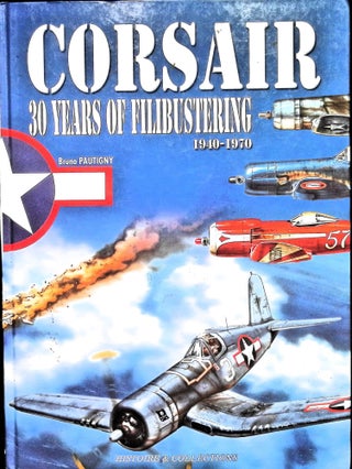 Item #4976 Corsair: 30 Years of Filibustering, 1940 - 1970. Bruno Pautigny