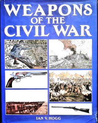 Item #4987 Weapons of the Civil War. Ian Hogg