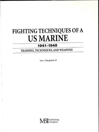 Fighting Techniques of a U.S. Marine: 1941-1945: Training, Techniques, and Weapons