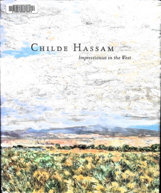 Item #5005 Childe Hassam; Impressionist In The West. Margaret E. Bullock