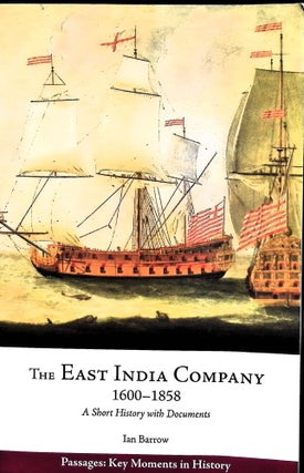 Item #5027 East India Company, 1600-1858: A Short History with Documents. Ian Barrow