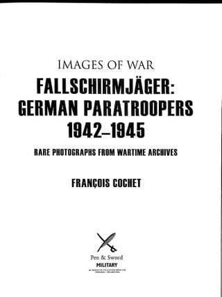 Fallschirmjager: German Paratroopers - 1942-1945 (Vol. 2) Rare Photographs from Wartime Archives