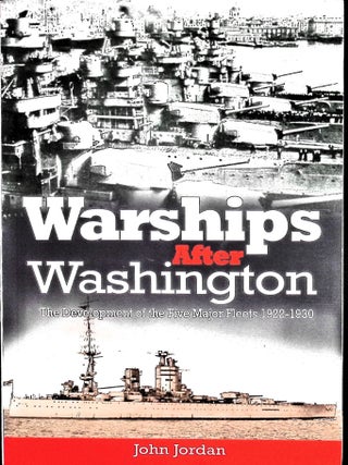 Item #5032 Warships After Washington: The Development of the Five Major Fleets, 1922-1930. John...