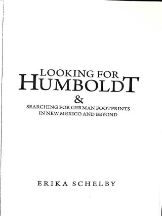 Looking For Humboldt: & Searching for German Footprints in New Mexico and Beyond