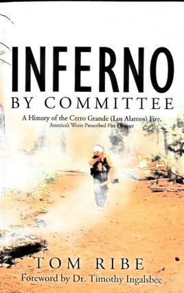 Item #5036 Inferno by Committee: A History of the Cerro Grande (Los Alamos) Fire, America's Worst...