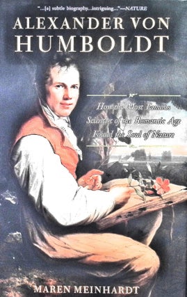 Item #5037 Alexander von Humboldt: How the Most Famous Scientist of the Romantic Age Found the...