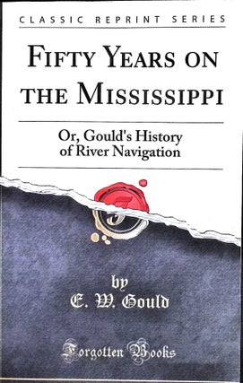 Item #5038 Fifty Years on the Mississippi Or, Gould's History of River Navigation Classic...