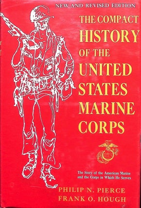 Item #5047 The Compact History Of The United States Marine Corps. Philip N. Pierce, Frank O. Hough