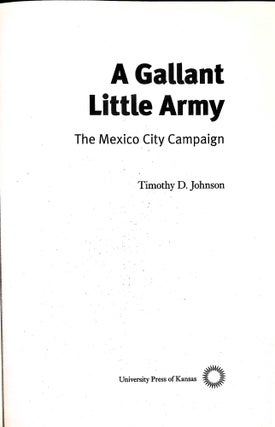 A Gallant Little Army: The Mexico City Campaign