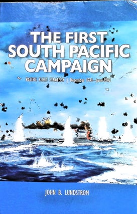 Item #5050 First South Pacific Campaign: Pacific Fleet Strategy December 1941-June 1942. John B....