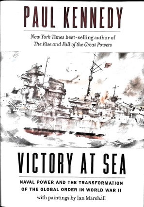 Item #5052 Victory At Sea: Naval Power and the Transformation of the Global Order in World War...