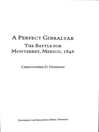 A Perfect Gibraltar: The Battle for Monterrey, Mexico, 1846