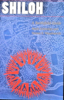 Item #5067 Shiloh: A Battlefield Guide. Mark Grimsley, Steven E. Woodworth