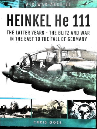 Item #5075 Heinkel He 111: The Later Years - The Blitz & War in the East to the Fall of Germany....