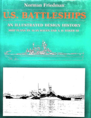 Item #5078 U.S. Battleships: An Illustrated Design History. Norman Friedman