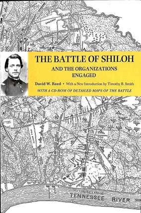 Item #5088 The Battle of Shiloh and the Organizations Engaged (with CD). David W. Reed, Timothy...