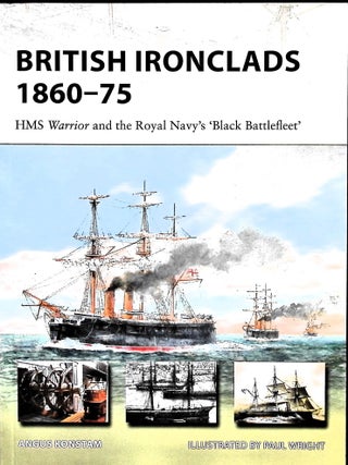 Item #5098 British Ironclads, 1860-75 : HMS Warrior and the Royal Navy's Black Battlefleet. Angus...