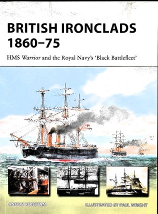 Item #5098 British Ironclads, 1860-75 : HMS Warrior and the Royal Navy's Black Battlefleet. Angus...