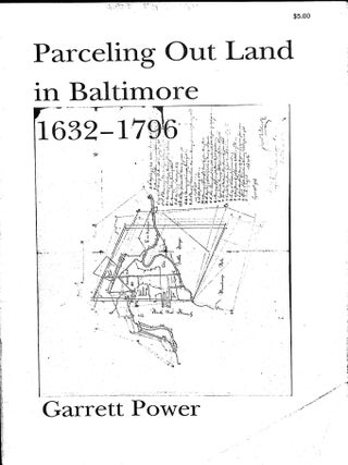 Item #5103 Parceling Out Land in Baltimore, 1621-1796. Garrett Power