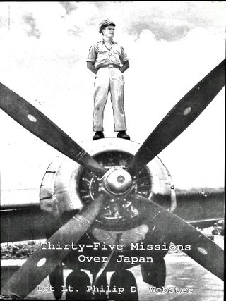 Item #5104 Thirty-Five Missions Over Japan. 1st Lt. Philip D. Webster, Charlotte B. Webster