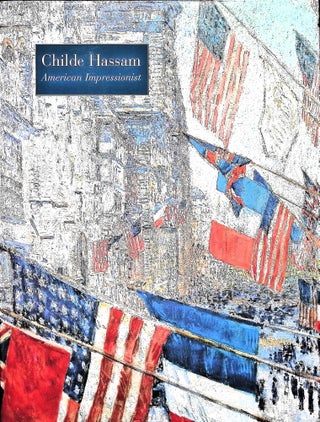 Item #5118 Childe Hassam, American Impressionist. H. Barbara Weinberg