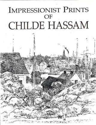 Item #5119 Impressionist Prints of Childe Hassam. Joseph S. Czestochowski, Childe Hassam, Compiler