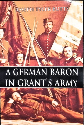 Item #5126 A German Baron in Grant's Army. Joseph Tyler Butts