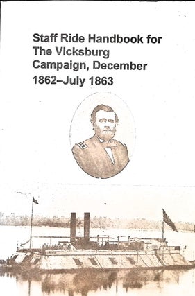 Item #5127 Staff Ride Handbook for the Vicksburg Campaign, December 1862 July 1863. Christopher...